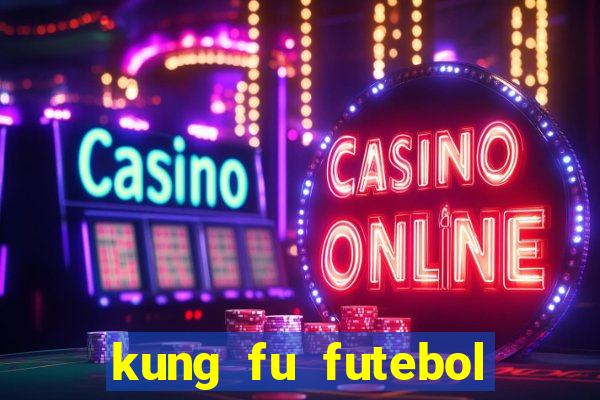 kung fu futebol clube download
