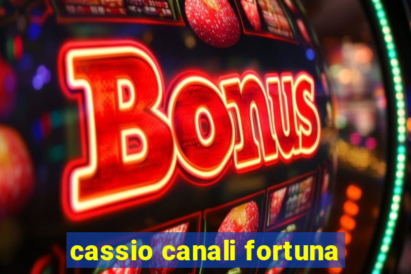 cassio canali fortuna