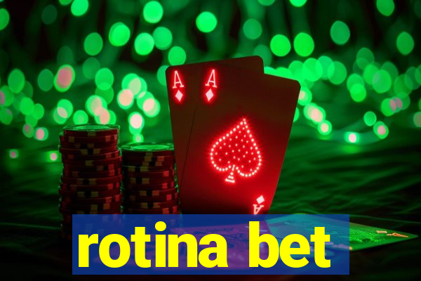 rotina bet