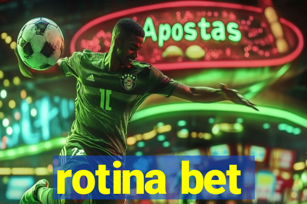 rotina bet
