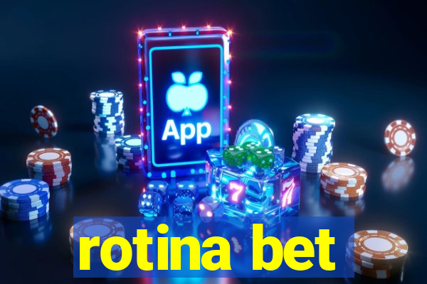 rotina bet