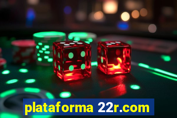 plataforma 22r.com