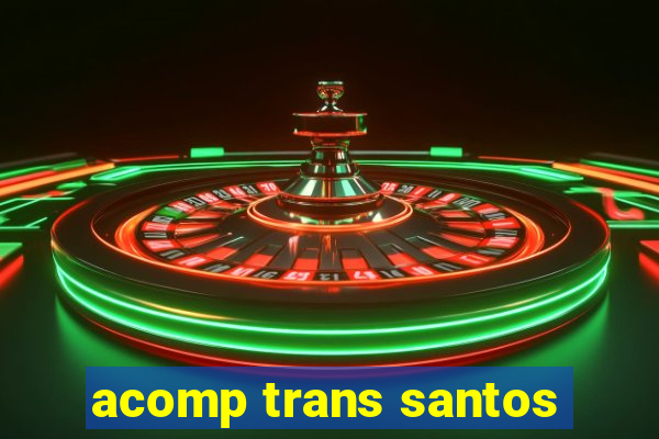 acomp trans santos