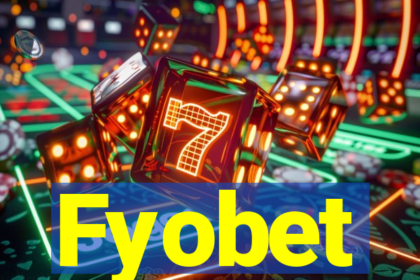 Fyobet