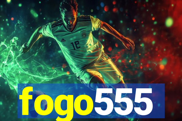 fogo555