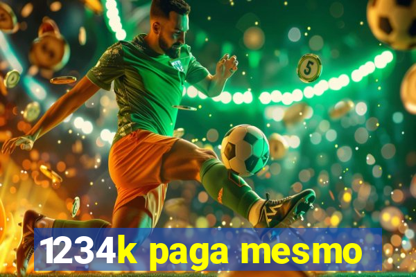 1234k paga mesmo
