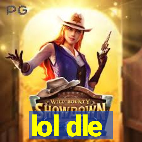lol dle