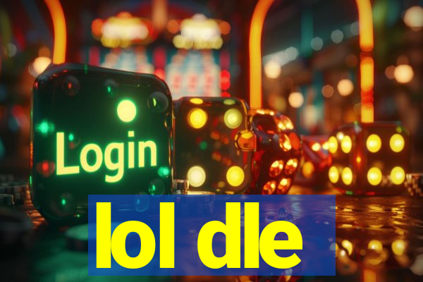 lol dle