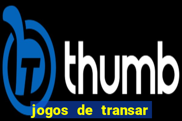jogos de transar de verdade