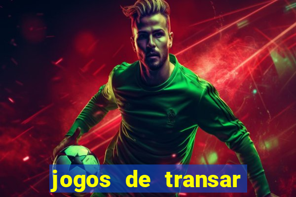 jogos de transar de verdade