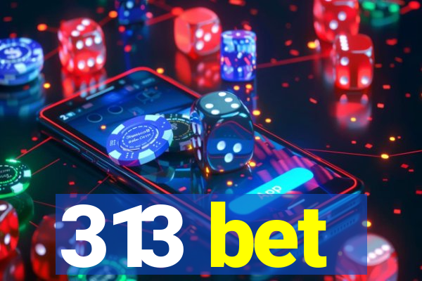313 bet