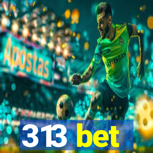 313 bet