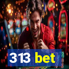 313 bet