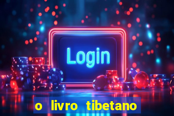 o livro tibetano dos mortos pdf completo