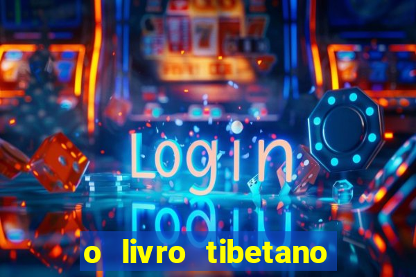 o livro tibetano dos mortos pdf completo