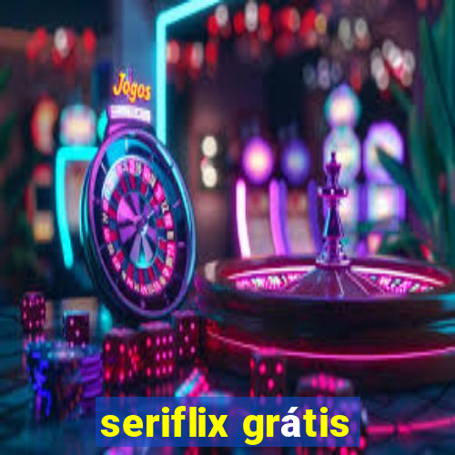 seriflix grátis
