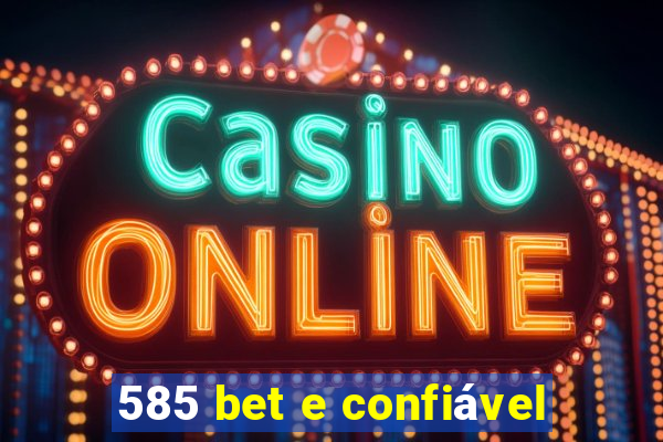 585 bet e confiável
