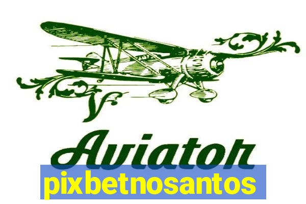 pixbetnosantos