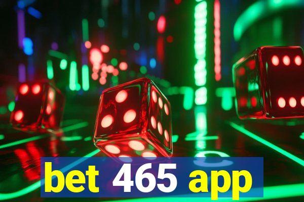 bet 465 app