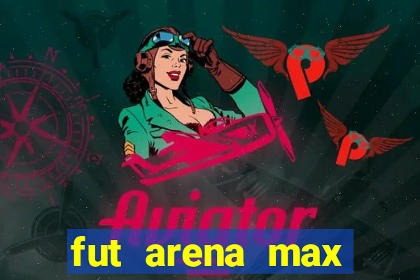 fut arena max futebol ao vivo