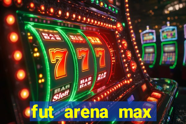 fut arena max futebol ao vivo