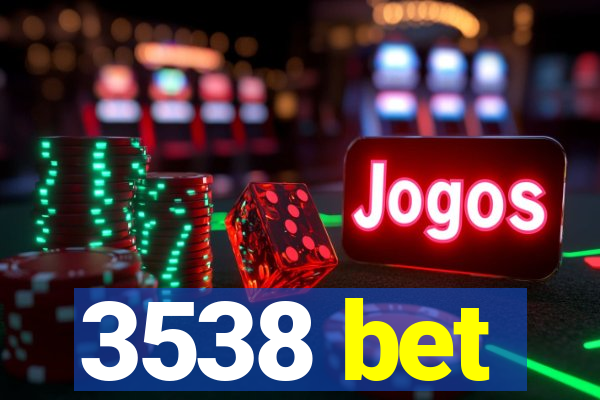 3538 bet