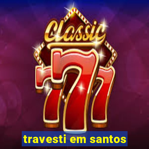 travesti em santos