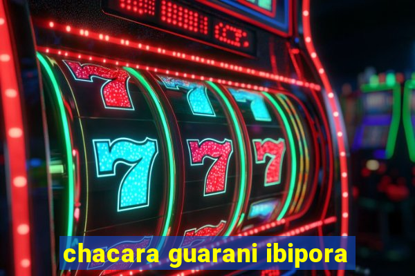 chacara guarani ibipora