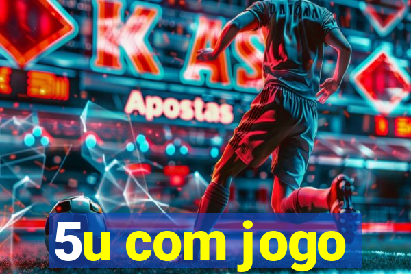 5u com jogo