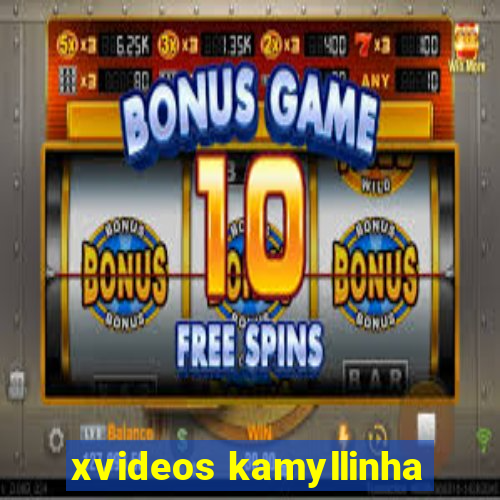 xvideos kamyllinha