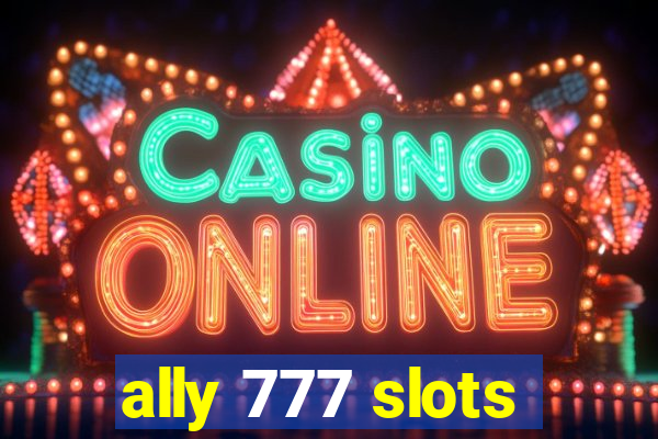 ally 777 slots