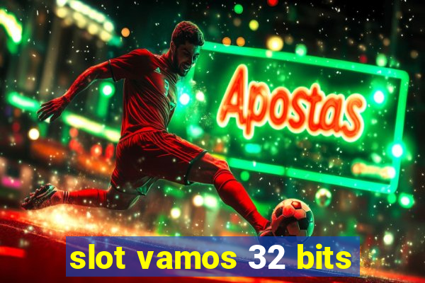 slot vamos 32 bits