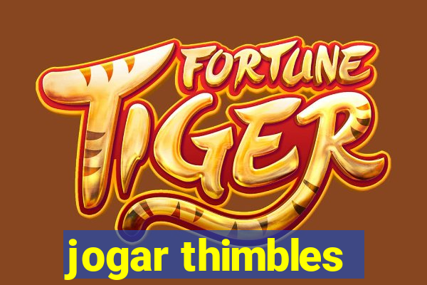 jogar thimbles