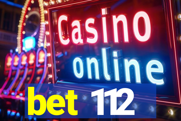 bet 112