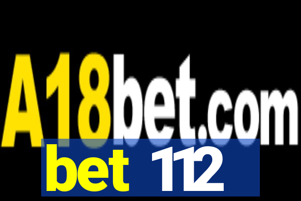 bet 112