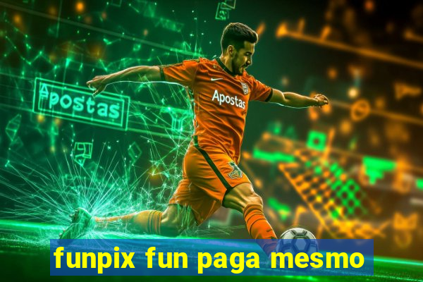 funpix fun paga mesmo