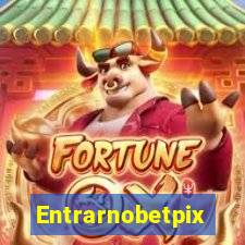 Entrarnobetpix