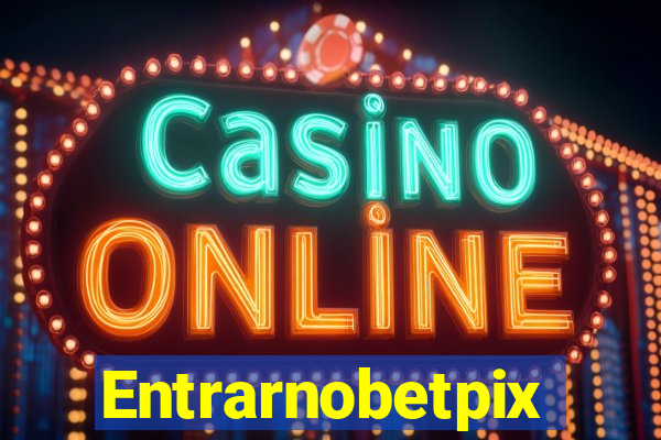 Entrarnobetpix