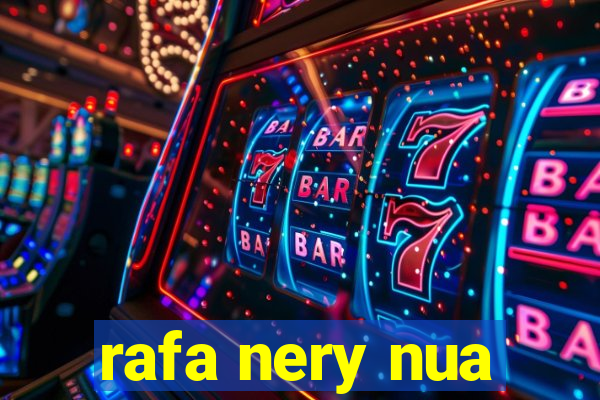 rafa nery nua