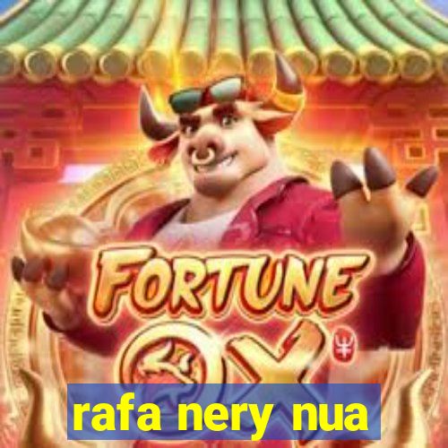 rafa nery nua