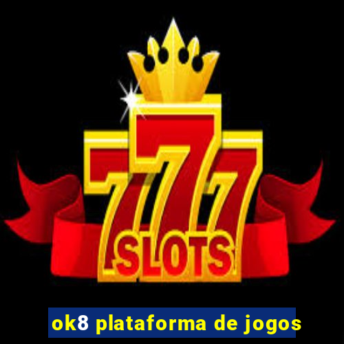 ok8 plataforma de jogos