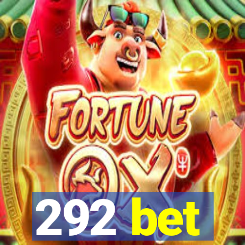292 bet