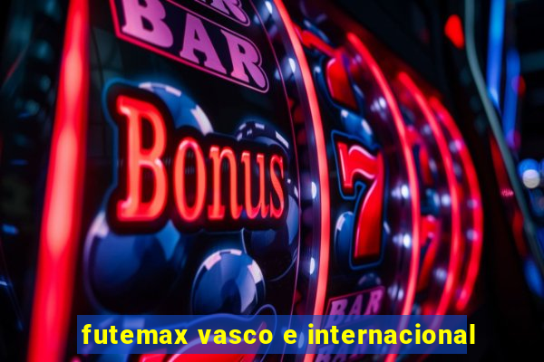 futemax vasco e internacional