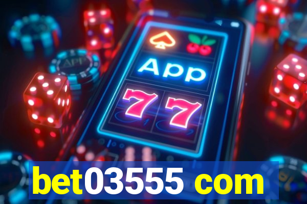 bet03555 com