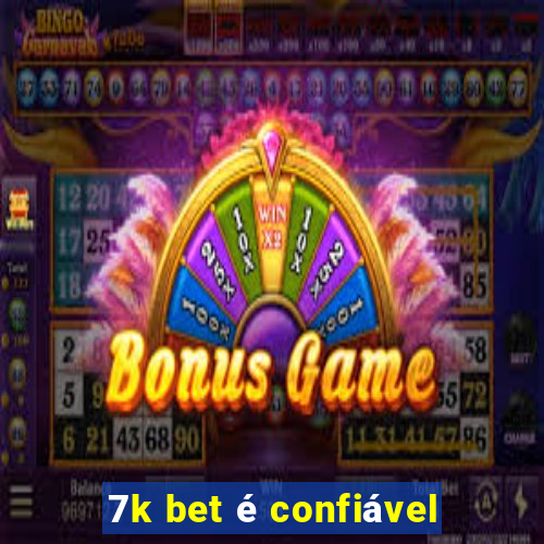7k bet é confiável