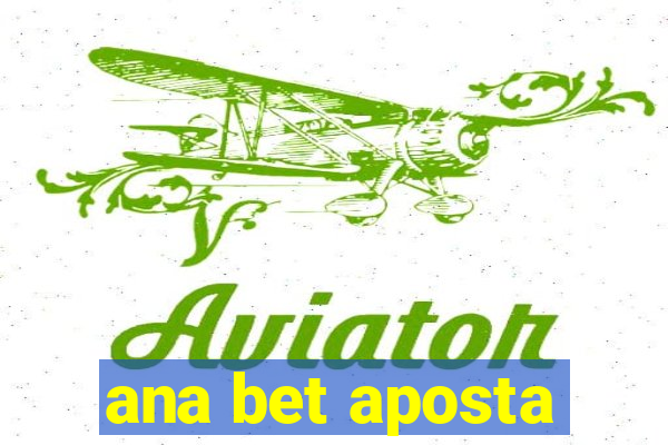 ana bet aposta