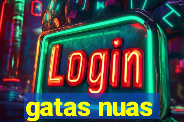 gatas nuas