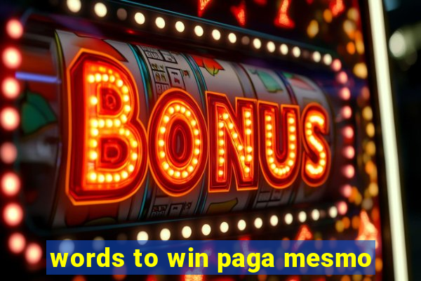 words to win paga mesmo