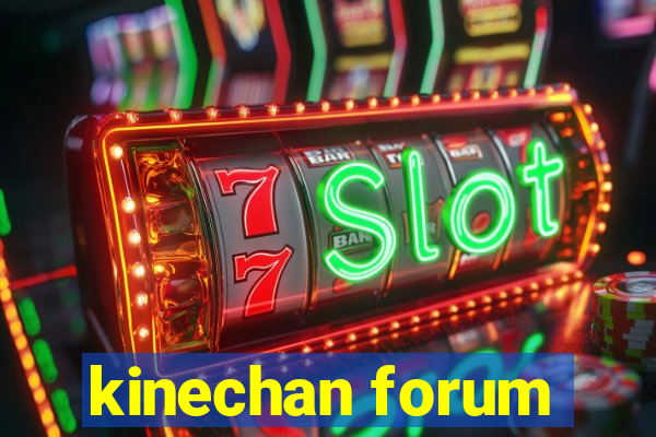 kinechan forum