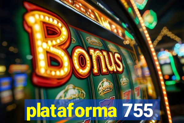 plataforma 755